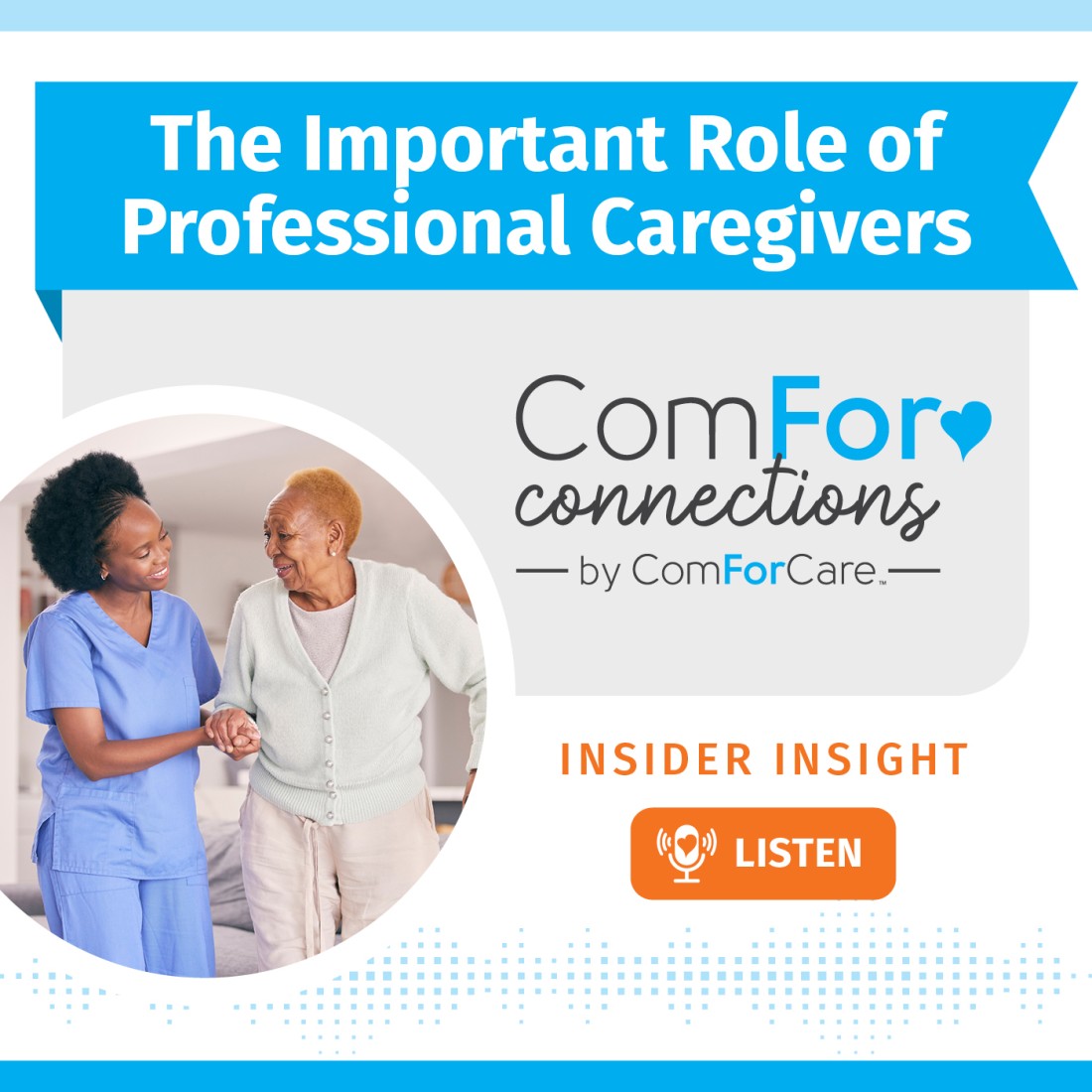 Home Care Podcast | Home Care Resources | ComForCare - Social_Media_Graphic__The_Important_Role_of_Professional_Caregivers