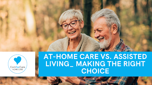 At-Home Care vs. Assisted Living: Making the Right Choice - Canton, MA | ComForCare - AtHomeCareCanton