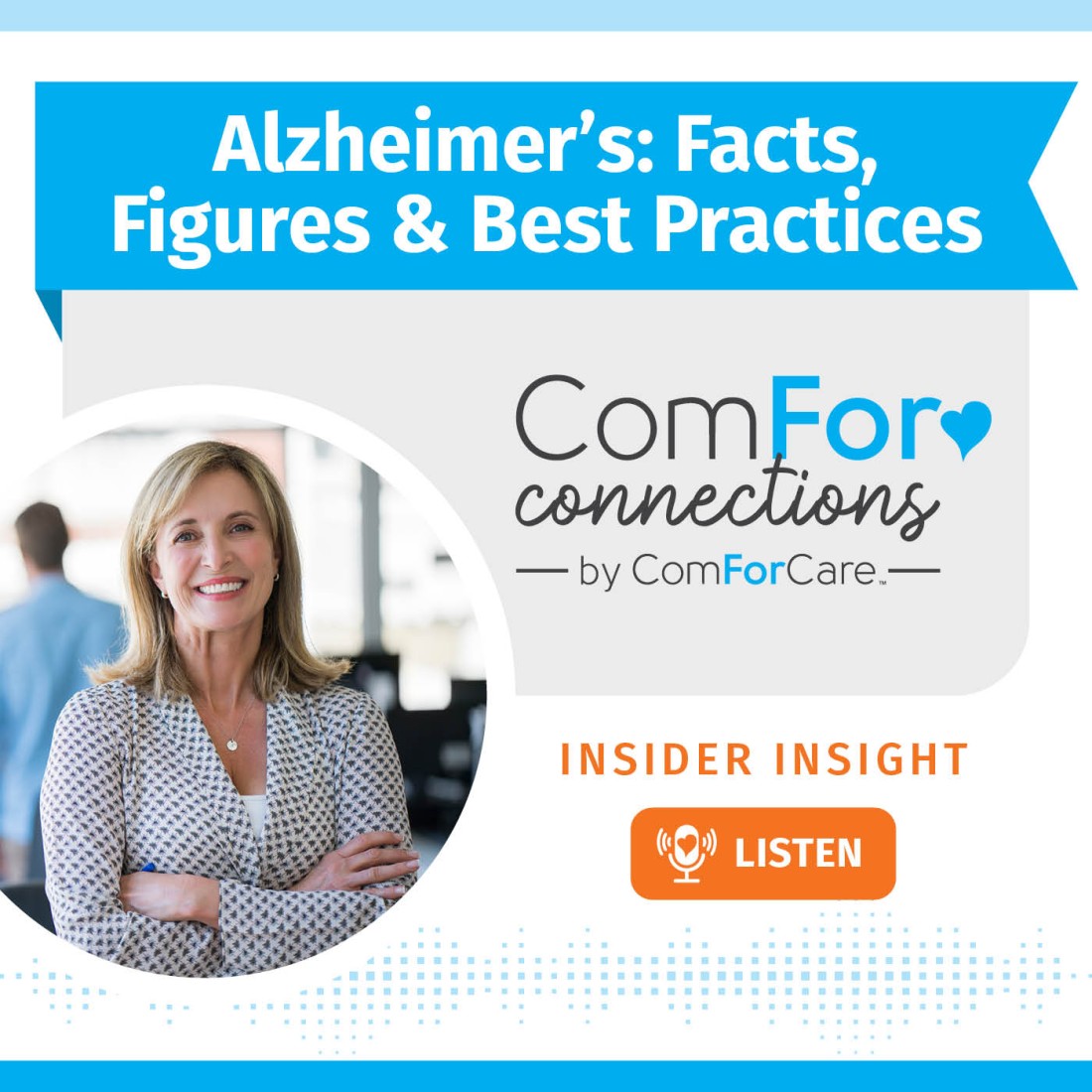 Home Care Podcast | Home Care Resources | ComForCare - CFC_Social_Media_Graphic__Alzheimer%E2%80%99s_Facts%2C_Figures_%26_Best_Practices