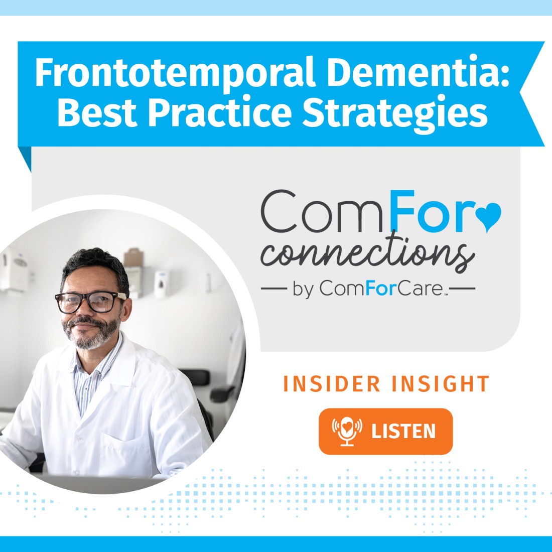 Home Care Podcast | Home Care Resources | ComForCare - CFC_Social_Media_Graphic__Frontotemporal_Dementia_Best_Practice_Strategies