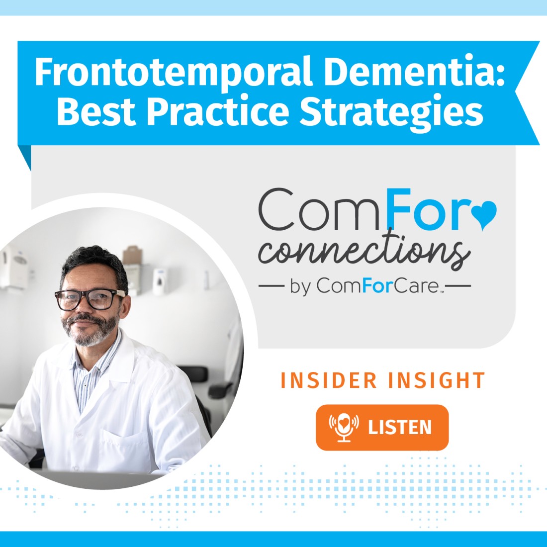 Podcast Resources - ComForCare Franchise Systems - CFC_Social_Media_Graphic__Frontotemporal_Dementia_Best_Practice_Strategies