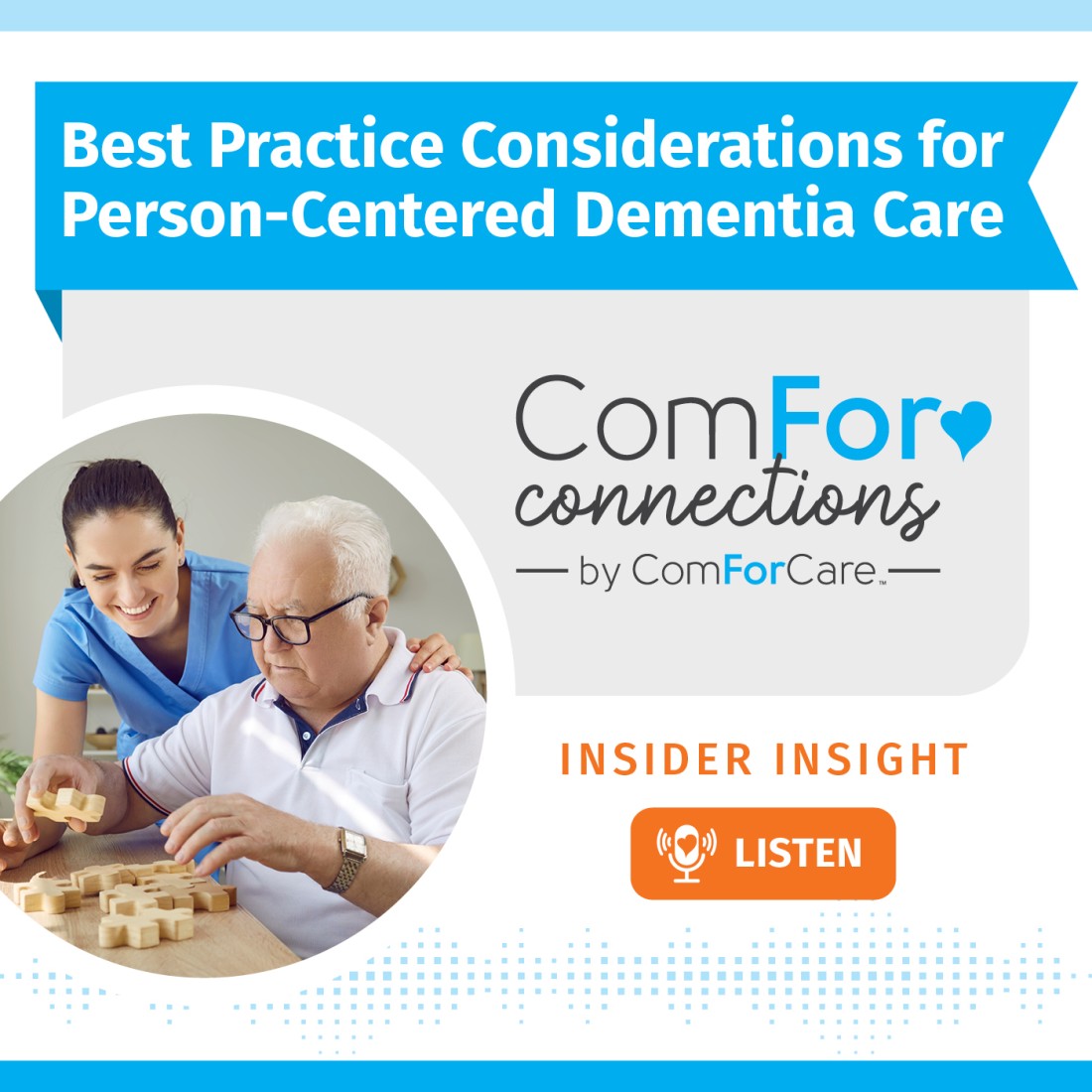 Home Care Podcast | Home Care Resources | ComForCare - CFC_Social_Media__Best_Practice_Considerations_for_Person-Centered_Dementia_Care_1400x1400
