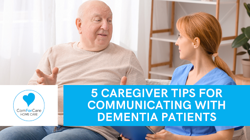 5 Caregiver Tips for Communicating with Dementia Patients - Canton, MA | ComForCare - Caregiver_tips