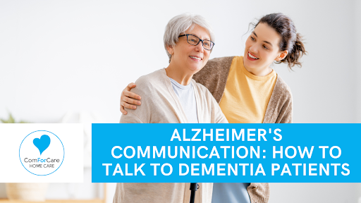 Alzheimer's Communication: How to Talk to Dementia Patients - Reynoldsburg, OH | ComForCare - Communitcation