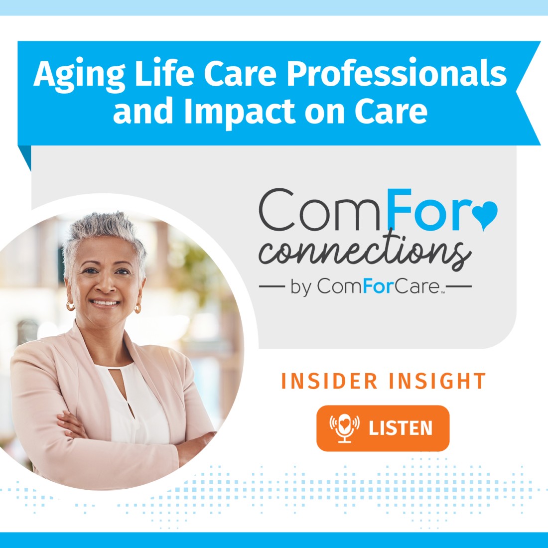 Home Care Podcast | Home Care Resources | ComForCare - Social_Media_Graphic__Aging_Life_Care_Professionals_and_Impact_on_Care