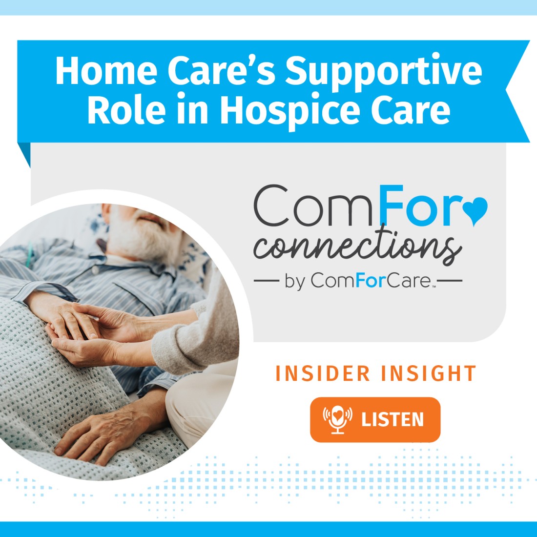 Home Care Podcast | Home Care Resources | ComForCare - Social_Media_Graphic__Best_Practice_Considerations_Home_Care's_Supportive_Role_in_Hospice_Care