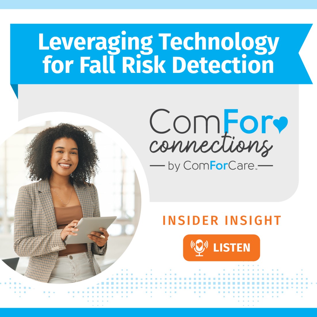 Home Care Podcast | Home Care Resources | ComForCare - Social_Media_Graphic__Leveraging_Technology_for_Fall_Risk_Detection