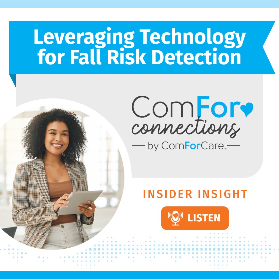 Podcast Resources - ComForCare Franchise Systems - Social_Media_Graphic__Leveraging_Technology_for_Fall_Risk_Detection