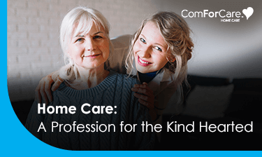 In-Home Care Blogs for ComForCare Senior care services in NJ - ThumbnailHome-Care-A-Profession-for-the-Kind-Hearted_Thumbnail