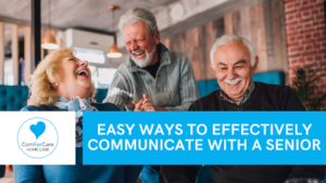 Easy Ways to Effectively Communicate with a Senior