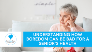 Understanding How Boredom Can Be Bad for a Senior’s Health