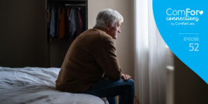 Episode 52: What Dementia Really Looks Like at Home