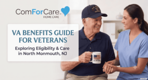 VA for Veterans in North Monmouth, NJ: Explore Eligibility, Benefits, and How ComForCare Can Help