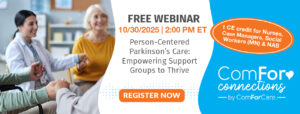 Register Today: FREE CE WEBINAR on Person-Centered Parkinson’s Care and the Critical Role of Support Groups