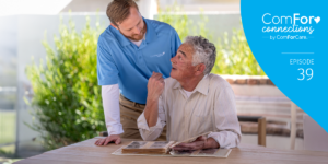 Episode 39: What Families Need to Know About Dementia Care