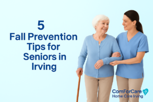 5 Fall Prevention Tips for Seniors in Irving