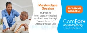 Recording Available: Addressing Unnecessary Hospital Readmissions Through Person-Centered Chronic Disease Care